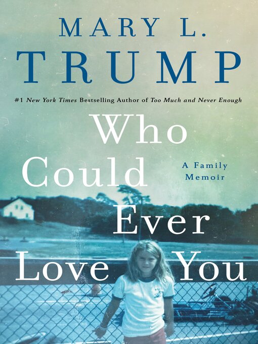 Title details for Who Could Ever Love You by Mary L. Trump, PhD - Wait list